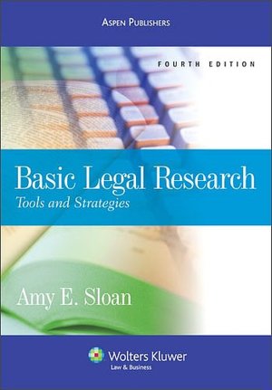 Basic Legal Research: Tools & Strategies, Fourth Edition