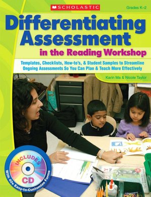 Differentiating Assessment in the Reading Workshop: Templates, Checklists, How-To'S, and Student Samples to Streamline Ongoing Assessments So You Can Plan and Teach More Effectively