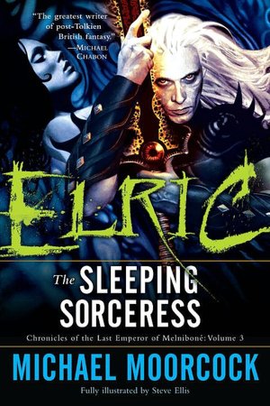 Elric: The Sleeping Sorceress (Chronicles of the Last Emperor of Melnibone #3)