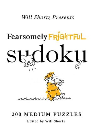 Will Shortz Presents Fearsomely Frightful Sudoku: 200 Medium Puzzles