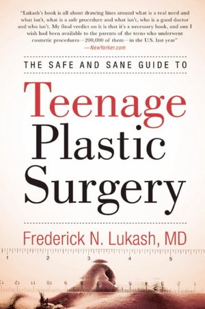 The Safe and Sane Guide to Teenage Plastic Surgery
