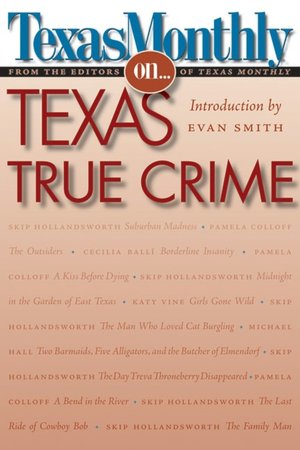 Texas Monthly on...Texas True Crime