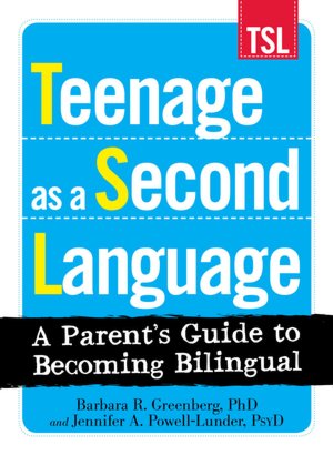 Teenage as a Second Language A Parent's Guide to Becoming Bilingual