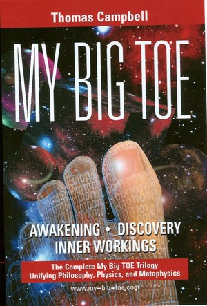 My Big Toe: A Trilogy Unifying Philosophy, Physics, and Metaphysics: Books 1-3
