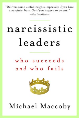 Narcissistic Leaders: Who Succeeds and Who Fails