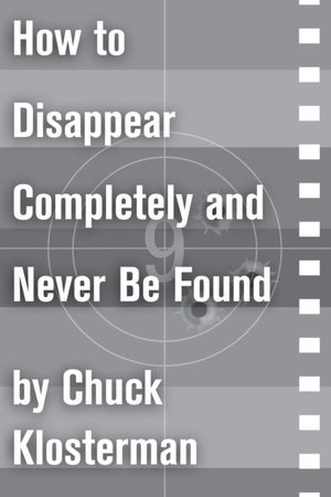 How to Disappear Completely and Never Be Found: An Essay from Sex, Drugs, and Cocoa Puffs