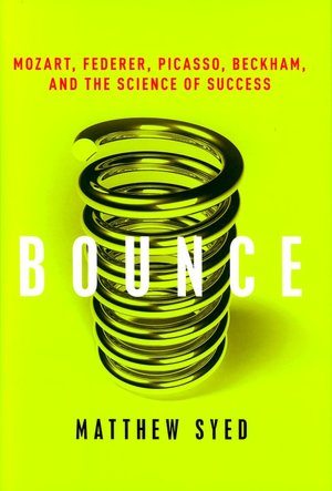 Bounce: Mozart, Federer, Picasso, Beckham, and the Science of Success