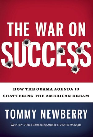 The War on Success: How The Obama Agenda Is Shattering The American Dream