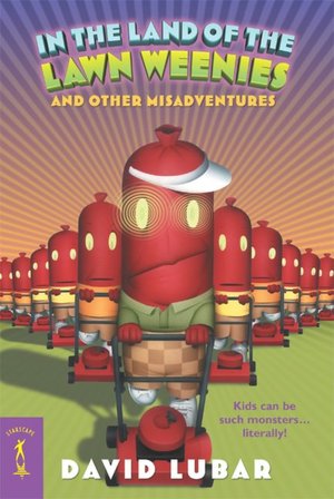 In the Land of the Lawn Weenies and Other Misadventures