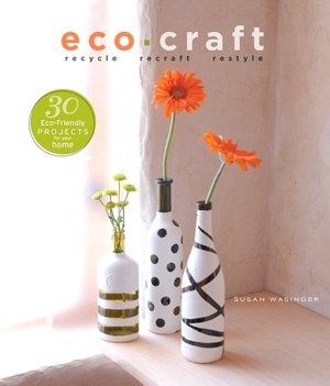 Eco-Craft: Recycle, Recraft, Restyle