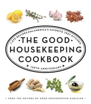 The Good Housekeeping Cookbook: 1,039 Recipes from America's Favorite Test Kitchen