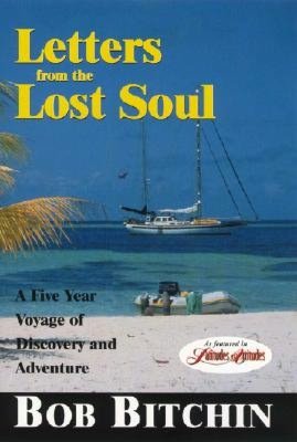 Letters from the Lost Soul: A Five Year Voyage of Discovery and Adventure