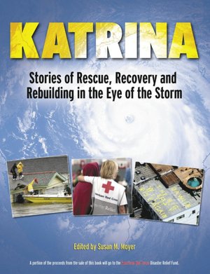 Katrina: Stories of Rescue, Recovery and Rebuilding in the Eye of the Storm
