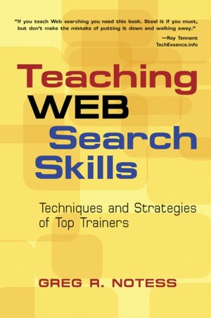 Teaching Web Search Skills: Techniques And Strategies Of Top Trainers Greg R. Notess