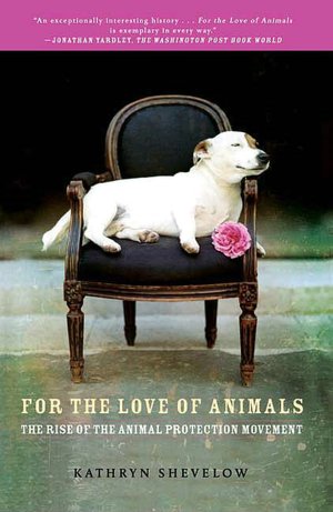 For the Love of Animals: The Rise of the Animal Protection Movement