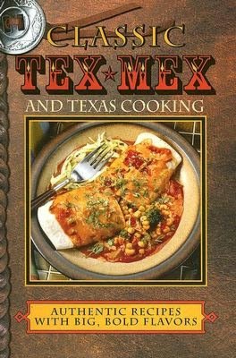 Classic Tex Mex and Texas Cooking