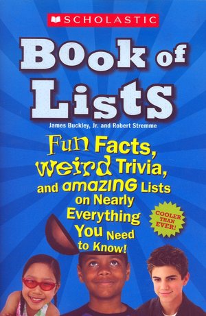 Scholastic Book of Lists: Fun Facts, Weird Trivia, and Amazing Lists on Nearly Everything You Need to Know!