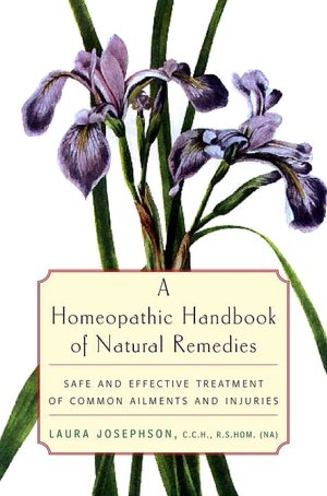 Homeopathic Handbook of Natural Remedies: Safe and Effective Treatment of Common Ailments and Injuries
