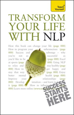Transform Your Life with NLP: A Teach Yourself Guide