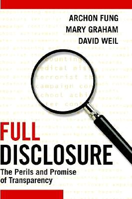 Full Disclosure: The Perils and Promise of Transparency