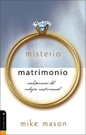 Misterio del matrimonio: Meditaciones del milagro matrimonial (The Mystery of Marriage: Meditations on the Miracle)