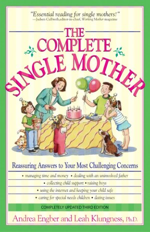 The Complete Single Mother: Reassuring Answers to Your Most Challenging Concerns
