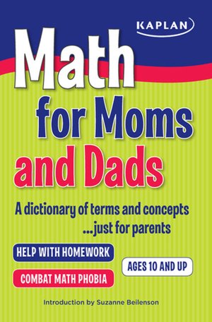 Math for Moms and Dads: A dictionary of terms and concepts...just for parents