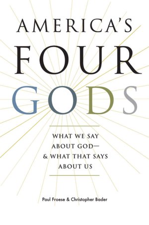 America's Four Gods: What We Say about God--and What That Says about Us