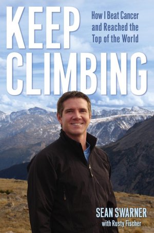 Keep Climbing: How I Beat Cancer and Reached the Top of the World