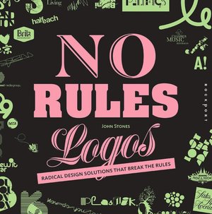 No Rules!: Logos: Radical Design Solutions That Break the Rules (No Rules! Series)