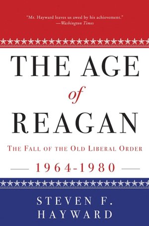 Age of Reagan: The Fall of the Old Liberal Order: 1964-1980