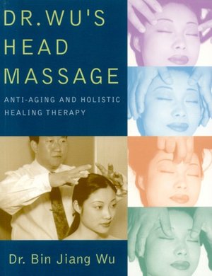 Dr. Wu's Head Massage: Anti-Aging and Holistic Healing Therapy