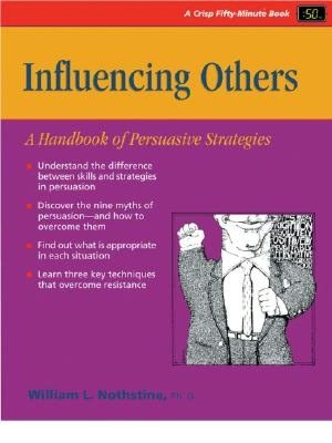 Influencing Others: A Handbook to Persuasive Strategies
