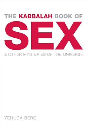Kabbalah Book of Sex: And Other Mysteries of the Universe