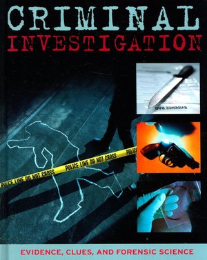 Criminal Investigation: Evidence, Clues, and Forensic Science