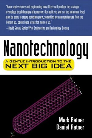 Nanotechnology: A Gentle Introduction to the Next Big Idea