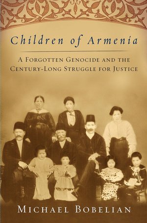 Children of Armenia: A Forgotten Genocide and the Century-long Struggle for Justice