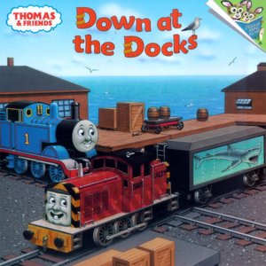 Down at the Docks (Thomas the Tank Engine and Friends Series)