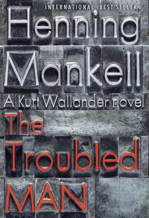 The Troubled Man (Kurt Wallander Series #10)