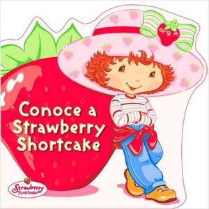 Conozca a Strawberry Shortcake