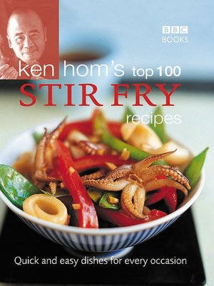 Ken Hom's Top 100 Stir Fries