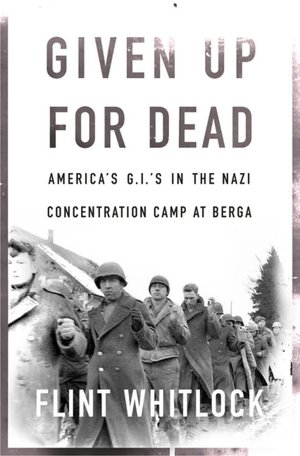 Given up for Dead: American GI's in the Nazi Concentration Camp at Berga