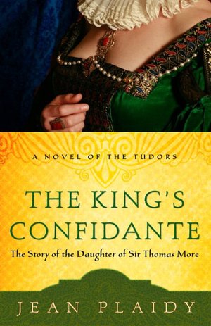 King's Confidante: The Story of the Daughter of Sir Thomas More (Novel of the Tudors Series)