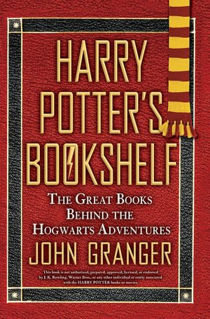 Harry Potter's Bookshelf: The Great Books Behind the Hogwarts Adventures