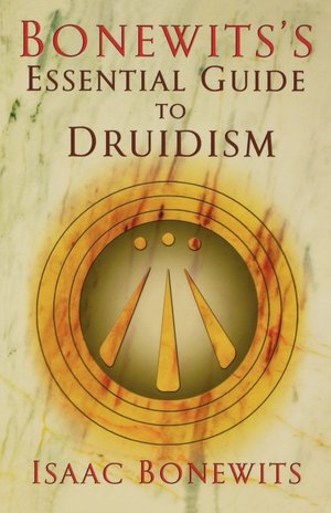 Bonewits's Essential Guide To Druidism