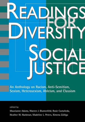 Readings for Diversity and Social Justice: An Anthology on Racism, Sexism, Classism, Anti-Semitism, Heterosexsm, and Ableism