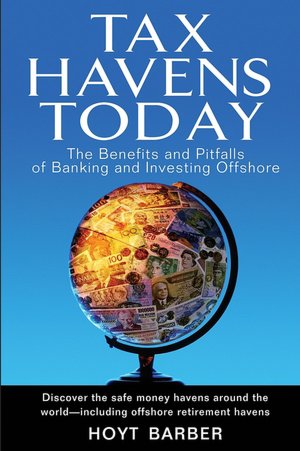 Tax Havens Today: The Benefits and Pitfalls of Banking and Investing Offshore