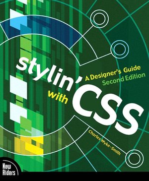 Stylin' with CSS: A Designer's Guide, Second Edition
