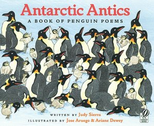 Antarctic Antics: A Book of Penguin Poems