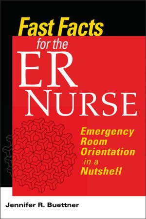 Fast Facts for the ER Nurse: Emergency Room Orientation in a Nutshell
